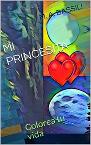 Baixar MI PRINCESITA: Colorea tu vida (Spanish Edition) pdf, epub, eBook