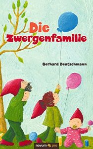 Baixar Die Zwergenfamilie: Ihre Erlebnisse und manchmal Abenteuer (German Edition) pdf, epub, eBook