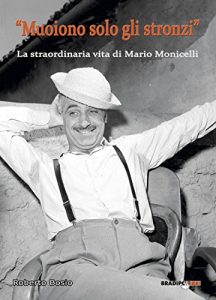 Baixar Muoiono solo gli stronzi: La straordinaria vita di Mario Monicelli (Italian Edition) pdf, epub, eBook