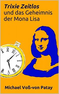 Baixar Trixie Zeitlos und das Geheimnis der Mona Lisa (German Edition) pdf, epub, eBook