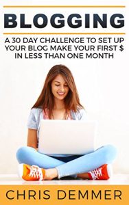 Baixar Blogging: A 30 Day Challenge To Set Up Your Blog Make Your First $ In Less Than ONE Month (Blogging, Make Money Blogging, Affiliate Marketing, Blogging For Profit Book 2) (English Edition) pdf, epub, eBook