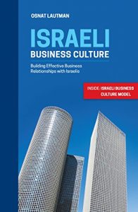 Baixar Israeli Business Culture: Building Effective Business Relationships with Israelis (Israel guide, Etiquette, Business, Middle East) (English Edition) pdf, epub, eBook