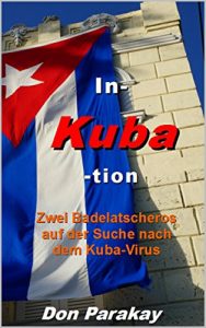 Baixar In- Kuba -tion: Zwei Badelatscheros auf der Suche nach dem Kuba-Virus (German Edition) pdf, epub, eBook