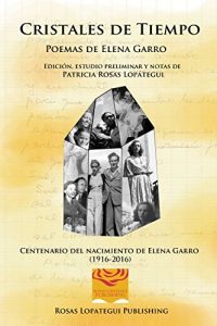Baixar Cristales de tiempo  Poemas de Elena Garro: Edicion, estudio preliminar y notas de Patricia Rosas Lopategui (Spanish Edition) pdf, epub, eBook