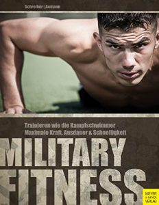 Baixar Military Fitness: Trainieren wie die Kampfschwimmer. Maximale Kraft, Ausdauer und Schnelligkeit (German Edition) pdf, epub, eBook
