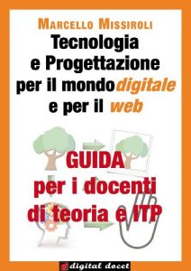 Baixar Guida per i docenti di teoria e ITP a Tecnologia e progettazione per il mondo digitale e per il web (Digital Docet – Teacher 2.0) (Italian Edition) pdf, epub, eBook
