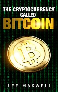 Baixar The Cryptocurrency Called Bitcoin : 2017 Beginner’s Guide To Bitcoin (English Edition) pdf, epub, eBook