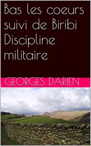 Baixar Bas les coeurs suivi de Biribi Discipline militaire (French Edition) pdf, epub, eBook