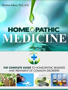 Baixar Homeopathic Medicine: The Complete Guide to Homeopathic Medicine and Treatment of Common Disorders (English Edition) pdf, epub, eBook