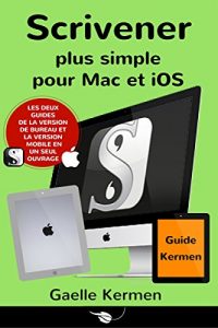 Baixar Scrivener plus simple pour Mac et iOS: coffret de deux guides pratiques francophones (Collection Pratique Guide Kermen t. 4) (French Edition) pdf, epub, eBook