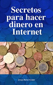 Baixar Secretos para hacer dinero en Internet: Las 20 mejores maneras para ganar dinero en Internet (Spanish Edition) pdf, epub, eBook