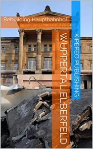 Baixar Wuppertal Elberfeld: Rebuilding Hauptbahnhof (English Edition) pdf, epub, eBook