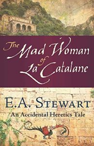 Baixar The Mad Woman of La Catalane: An Accidental Heretics Tale (English Edition) pdf, epub, eBook