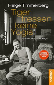 Baixar Tiger fressen keine Yogis: Stories von unterwegs (German Edition) pdf, epub, eBook