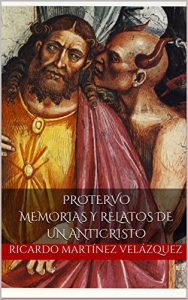 Baixar Protervo memorias y relatos de un anticristo (Spanish Edition) pdf, epub, eBook
