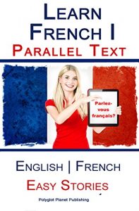 Baixar Learn French I with Parallel Text – Easy Stories (English | French) (English Edition) pdf, epub, eBook