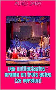 Baixar Les Antliaclastes : Drame en trois actes (2e version) (French Edition) pdf, epub, eBook