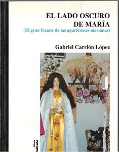 Baixar EL LADO OSCURO DE MARIA: EL GRAN FRAUDE DE LAS APARICIONES MARIANAS (Spanish Edition) pdf, epub, eBook