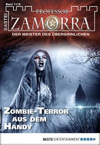 Baixar Professor Zamorra – Folge 1119: Zombie-Terror aus dem Handy (German Edition) pdf, epub, eBook