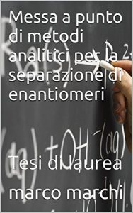 Baixar Messa a punto di metodi analitici per la separazione di enantiomeri: Studio universitario (Italian Edition) pdf, epub, eBook