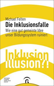 Baixar Die Inklusionsfalle: Wie eine gut gemeinte Idee unser Bildungssystem ruiniert (German Edition) pdf, epub, eBook