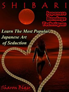 Baixar Shibari: Japanese Bondage Techniques: Learn the Most Popular Japanese Art of Seduction (English Edition) pdf, epub, eBook