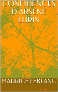 Baixar CONFIDENCES D ARSENE LUPIN (French Edition) pdf, epub, eBook