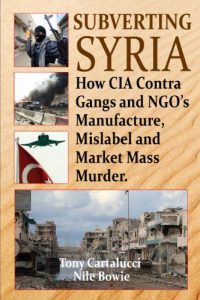 Baixar Subverting Syria: How CIA Contra Gangs and NGO’s Manufacture, Mislabel and Market Mass Murder (English Edition) pdf, epub, eBook