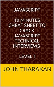 Baixar JavaScript : 10 minutes cheat sheet to crack Javascript technical interviews : Level 1 (English Edition) pdf, epub, eBook