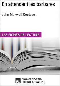 Baixar En attendant les barbares de John Maxwell Coetzee: Les Fiches de lecture d’Universalis (French Edition) pdf, epub, eBook