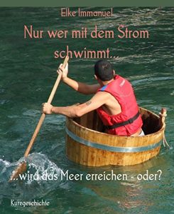 Baixar Nur wer mit dem Strom schwimmt…: …wird das Meer erreichen – oder? (German Edition) pdf, epub, eBook