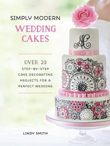 Baixar Simply Modern Wedding Cakes: Over 20 Contemporary Designs for Remarkable Yet Achievable Wedding Cakes pdf, epub, eBook