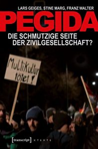 Baixar Pegida: Die schmutzige Seite der Zivilgesellschaft? (X-Texte zu Kultur und Gesellschaft) (German Edition) pdf, epub, eBook
