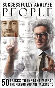 Baixar How To Analyze People: Successfully Analyze People: 50 Tricks To Instantly Read The Person You Are Talking To *FREE BONUS INSIDE* (Body Language 101, Read … Communication Book 2) (English Edition) pdf, epub, eBook