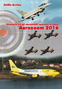 Baixar Aerozoom 2016: Itinerario tra gli aeromobili operanti in italia (Italian Edition) pdf, epub, eBook
