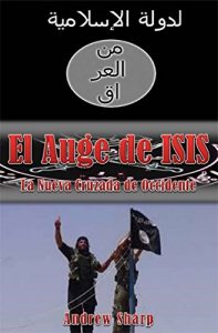 Baixar El auge de ISIS  La nueva cruzada de Occidente (Spanish Edition) pdf, epub, eBook