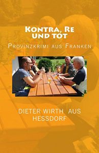 Baixar Kontra, Re und tot: Provinz Krimi aus Franken Krimi (Spritzer und Kurzer ermitteln  2. Fall) (German Edition) pdf, epub, eBook