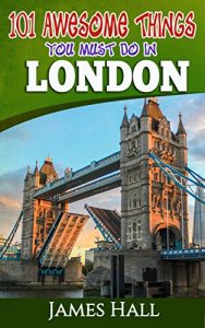 Baixar London: 101 Awesome Things You Must Do in London (English Edition) pdf, epub, eBook