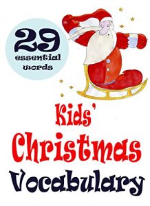 Baixar Kids’ Christmas Vocabulary: Super-Cute Children’s Book (Ages 2+). Illustrations By Rising Star Artist From Ukraine. (English Edition) pdf, epub, eBook
