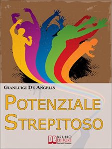 Baixar Potenziale Strepitoso. Utilizzare il Potere della Mente per Rompere gli Schemi, Vincere gli Auto-Sabotaggi e Sprigionare il Tuo Potenziale. (Ebook Italiano … e Sprigionare il Tuo Potenziale pdf, epub, eBook