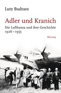 Baixar Adler und Kranich: Die Lufthansa und ihre Geschichte 1926-1955 (German Edition) pdf, epub, eBook