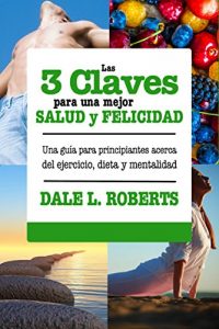 Baixar Las 3 claves para una mejor salud y felicidad (Spanish Edition) pdf, epub, eBook