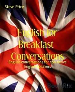 Baixar English for Breakfast  Conversations: English conversations for non native English speakers (English Edition) pdf, epub, eBook