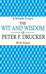 Baixar The Wit and Wisdom of Peter F. Drucker (Kindle Single) (English Edition) pdf, epub, eBook