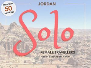Baixar Solo Jordan: A Visual Travel Guide for Independent Female (and Muslim) Travellers to Jordan (Solo Travel for Women Book 1) (English Edition) pdf, epub, eBook