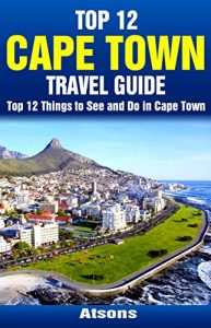 Baixar Top 12 Things to See and Do in Cape Town – Top 12 Cape Town Travel Guide (English Edition) pdf, epub, eBook