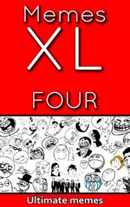 Baixar Memes: Some of the greatest, funniest XL memes in a bundle. (memes free, memes for kids, memes boy, memes and jokes) (Memes XL Book 4) (English Edition) pdf, epub, eBook