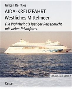 Baixar AIDA-KREUZFAHRT Westliches Mittelmeer: Die Wahrheit als lustiger Reisebericht mit vielen Privatfotos (German Edition) pdf, epub, eBook