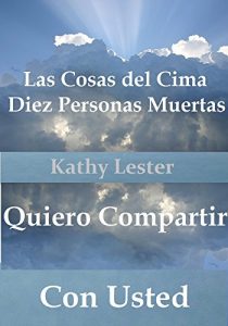 Baixar Las Cosas del Cima Diez Personas Muertas Quiero Compartir con Usted (Spanish Edition) pdf, epub, eBook