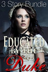Baixar Educated by the Duke: 3 Story BUNDLE (Historical Victorian Taboo Erotic Romance) (English Edition) pdf, epub, eBook